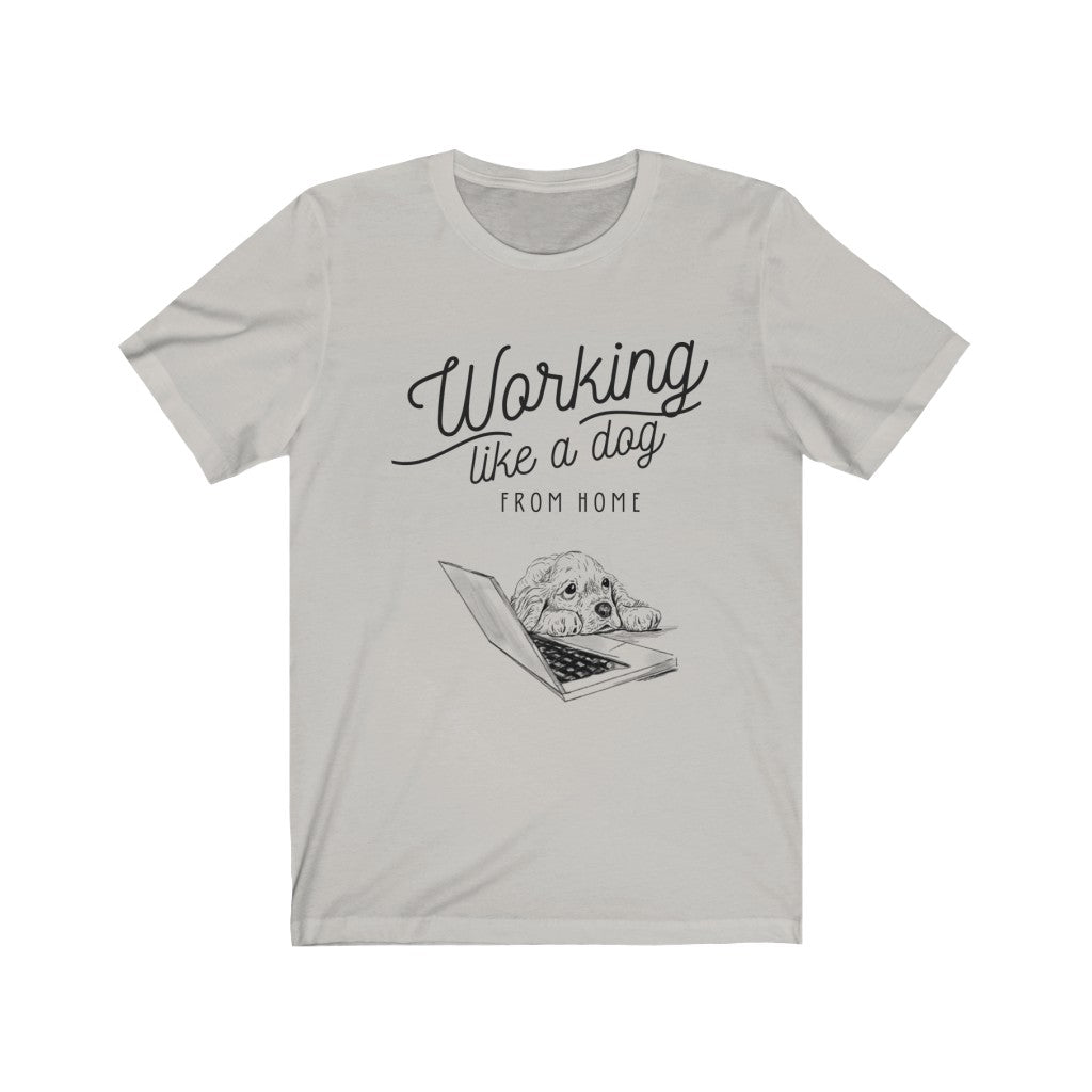 Working Like a Dog From Home Unisex Jersey Short Sleeve Tee