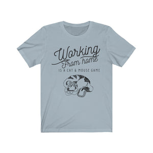 Working From Home is a Cat and Mouse Game  Unisex Jersey Short Sleeve Tee