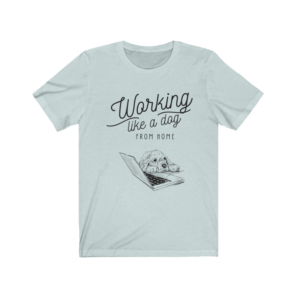 Working Like a Dog From Home Unisex Jersey Short Sleeve Tee