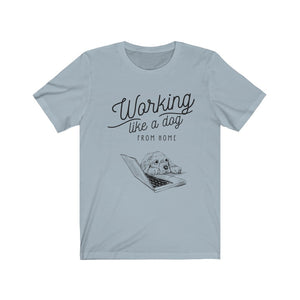 Working Like a Dog From Home Unisex Jersey Short Sleeve Tee