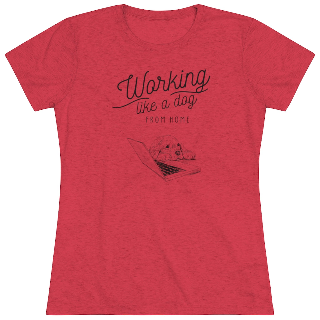 Working Like a Dog From Home Women's Triblend Tee