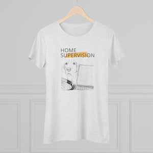 Dog Home Supervision Women's Triblend Tee