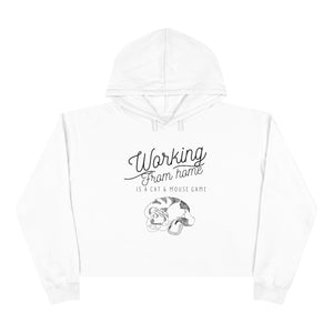 Working From Home is a Cat and Mouse Game Crop Hoodie