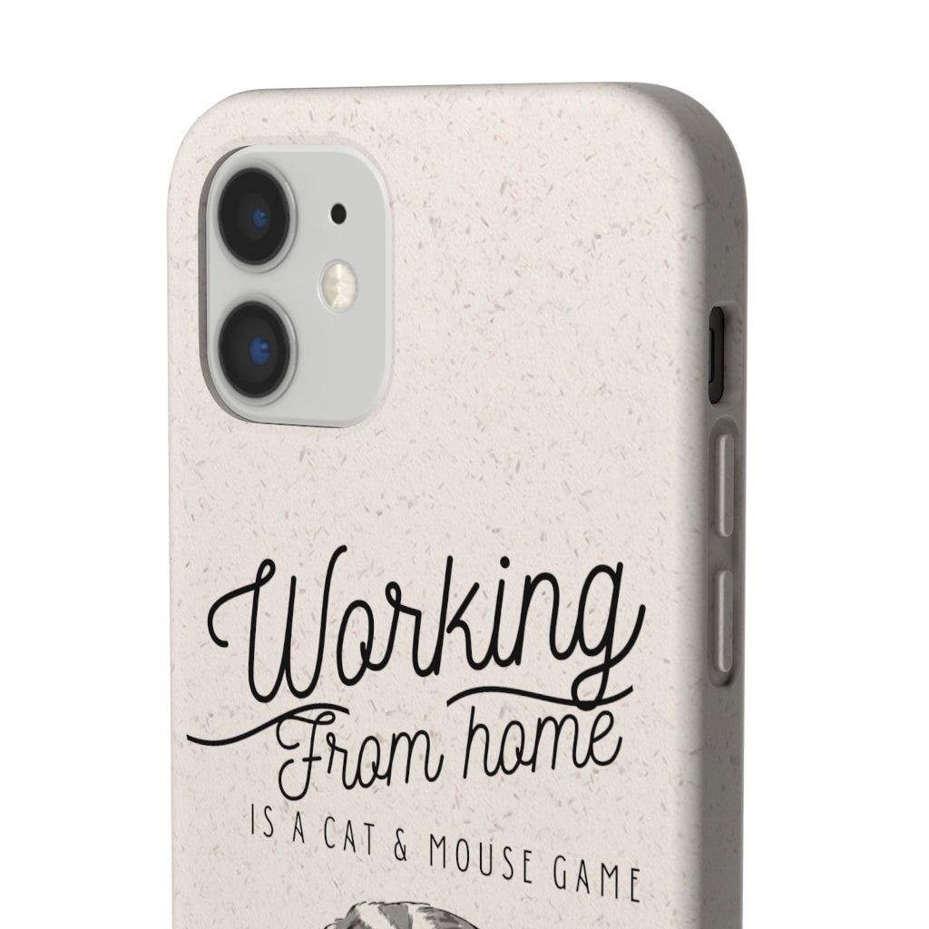 Working From Home is a Cat and Mouse Game  Biodegradable Phone Case