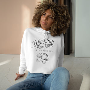 Working From Home is a Cat and Mouse Game Crop Hoodie