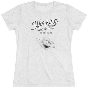 Working Like a Dog From Home Women's Triblend Tee