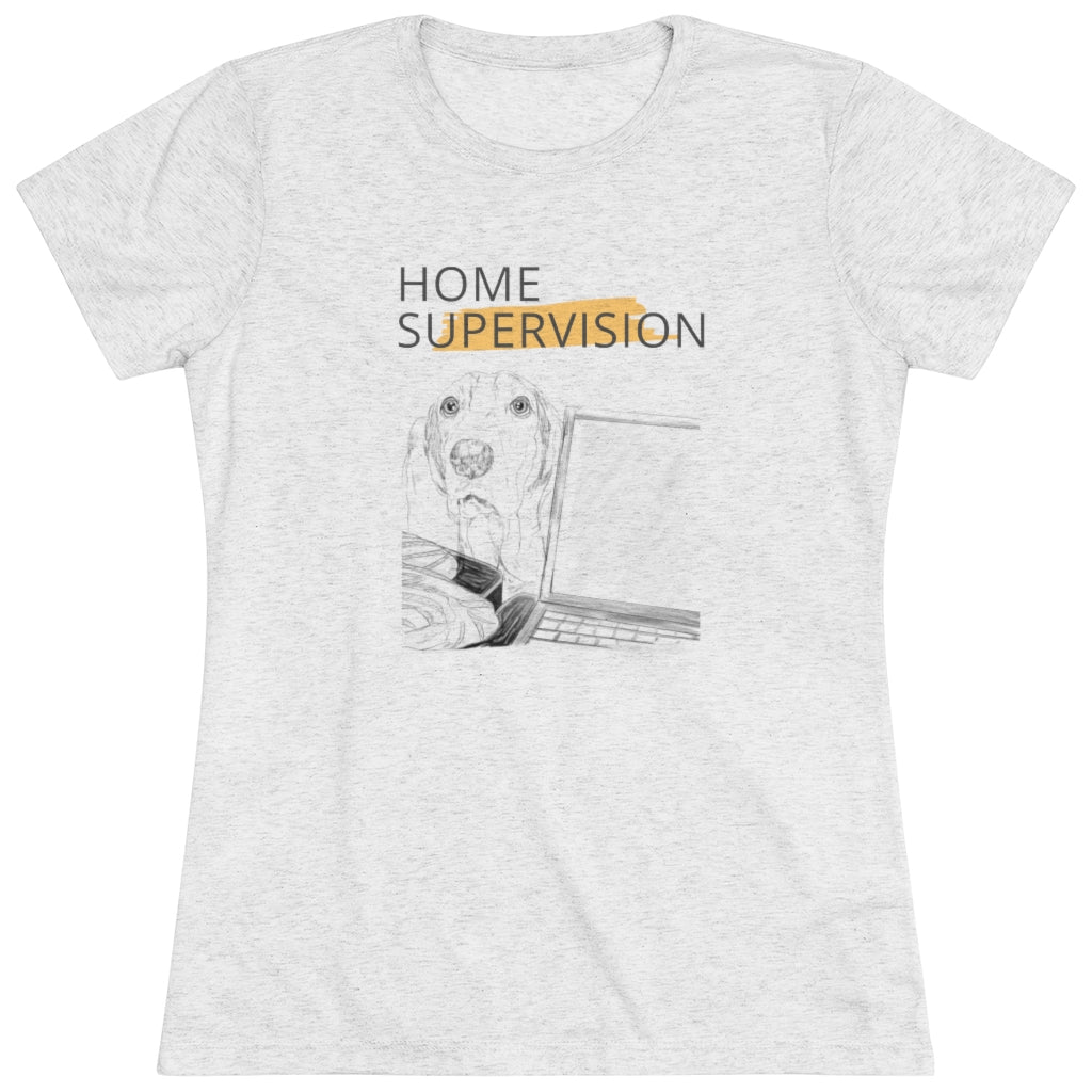 Dog Home Supervision Women's Triblend Tee