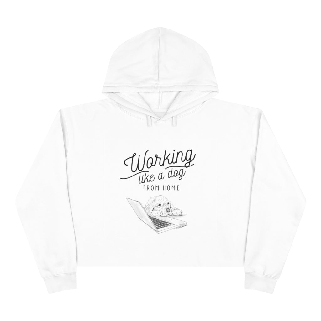 Working Like a Dog from Home Crop Hoodie