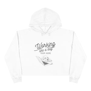 Working Like a Dog from Home Crop Hoodie