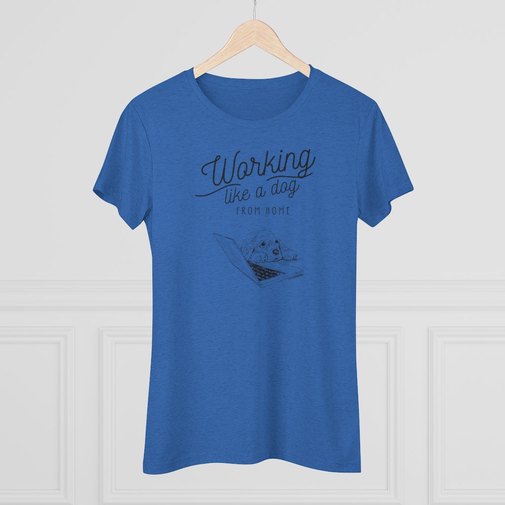 Working Like a Dog From Home Women's Triblend Tee