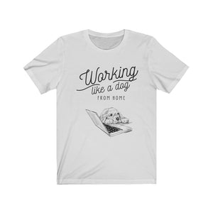 Working Like a Dog From Home Unisex Jersey Short Sleeve Tee