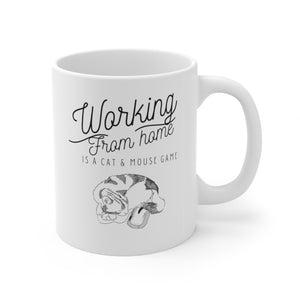 Working From Home is a Cat and Mouse Game Ceramic Mug 11oz