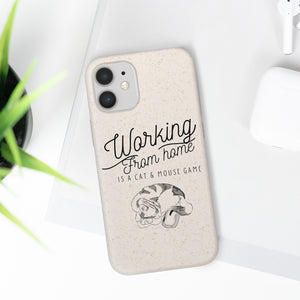 Working From Home is a Cat and Mouse Game  Biodegradable Phone Case