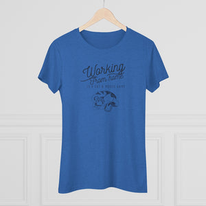 Working From Home is a Cat and Mouse Game  Women's Triblend Tee