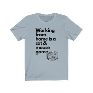 Working From Home is a Cat and Mouse Game (Kitten/ Block Letters)  Unisex Jersey Short Sleeve Tee