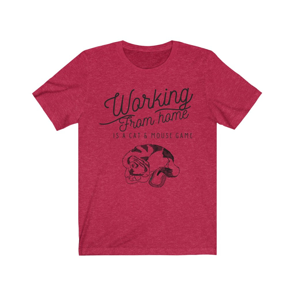 Working From Home is a Cat and Mouse Game  Unisex Jersey Short Sleeve Tee