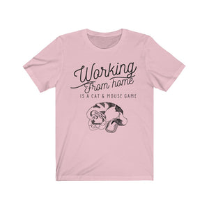 Working From Home is a Cat and Mouse Game  Unisex Jersey Short Sleeve Tee