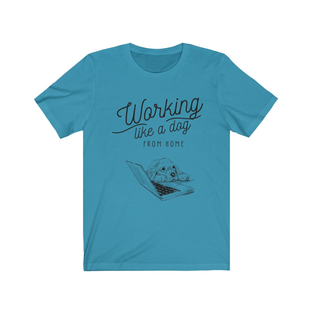 Working Like a Dog From Home Unisex Jersey Short Sleeve Tee