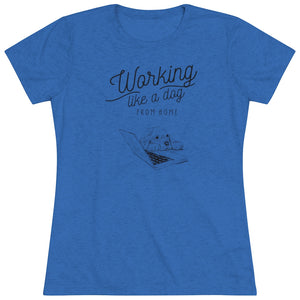 Working Like a Dog From Home Women's Triblend Tee