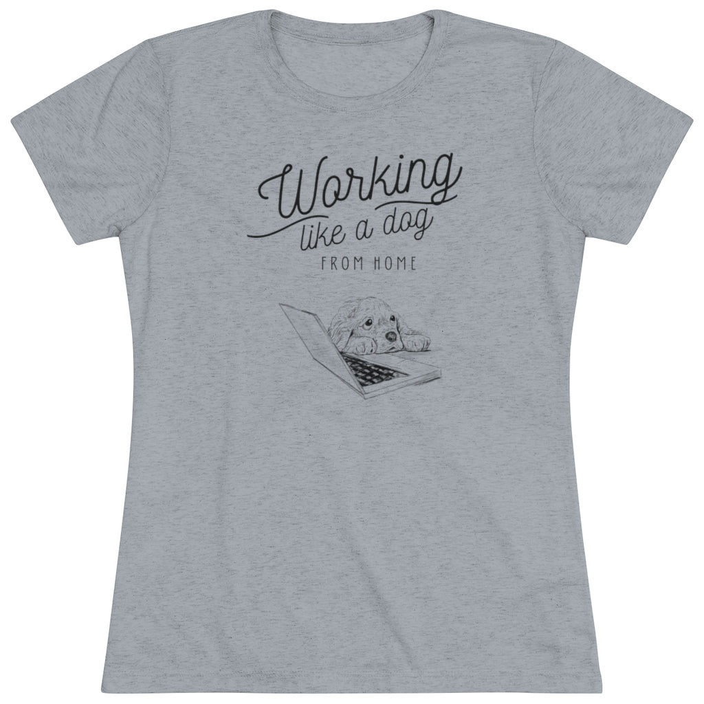 Working Like a Dog From Home Women's Triblend Tee