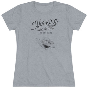 Working Like a Dog From Home Women's Triblend Tee