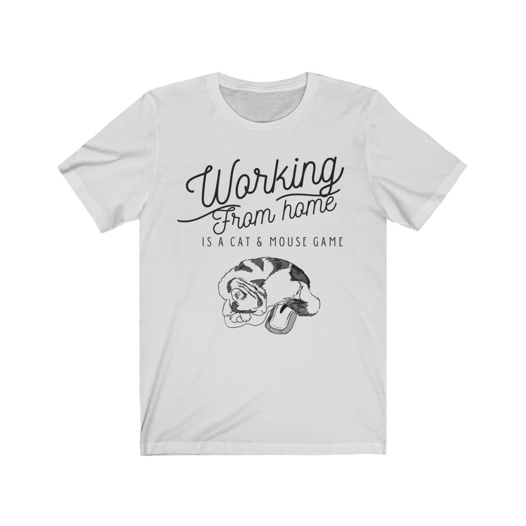 Working From Home is a Cat and Mouse Game  Unisex Jersey Short Sleeve Tee