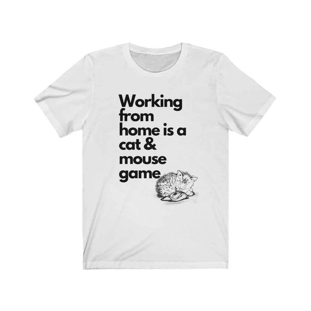 Working From Home is a Cat and Mouse Game (Kitten/ Block Letters)  Unisex Jersey Short Sleeve Tee