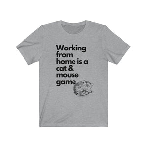 Working From Home is a Cat and Mouse Game (Kitten/ Block Letters)  Unisex Jersey Short Sleeve Tee