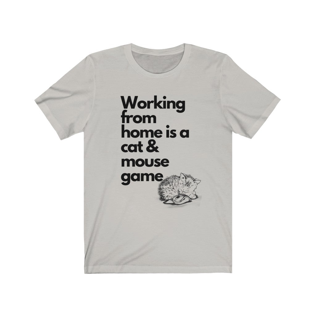 Working From Home is a Cat and Mouse Game (Kitten/ Block Letters)  Unisex Jersey Short Sleeve Tee