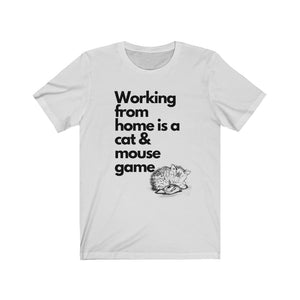 Working From Home is a Cat and Mouse Game (Kitten/ Block Letters)  Unisex Jersey Short Sleeve Tee